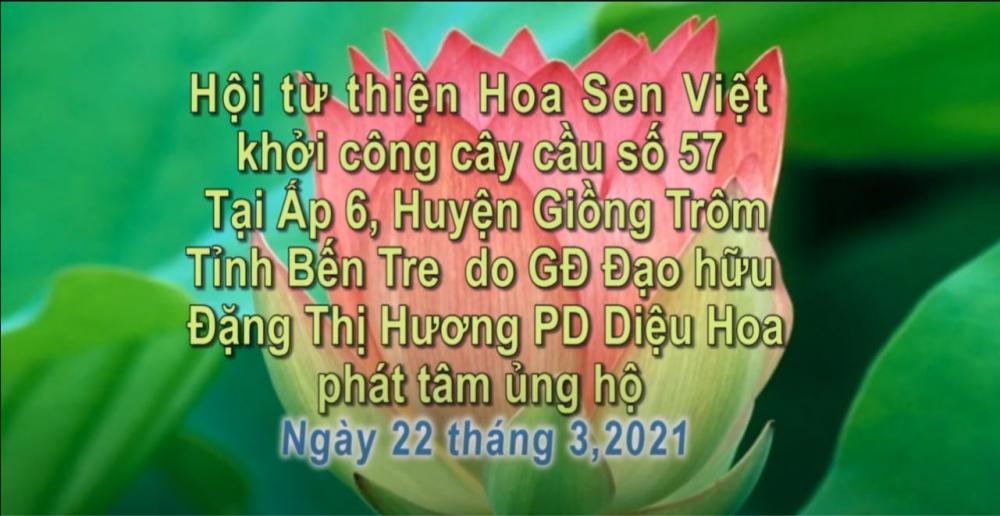[2021.03.22] Khởi công xây cầu 57 do Gđ Đặng Thị Hương PD Diệu Hoa ủng hộ - Bến Tre